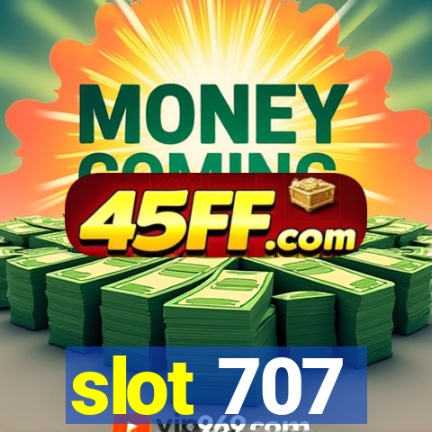 slot 707